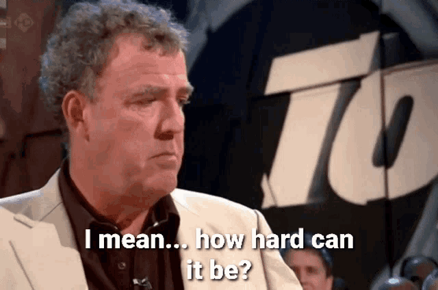 How hard could it be